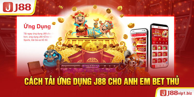 Tải App J88 - Hướng Dẫn Các Cách Tải Ứng Dụng Nhanh Chóng Cách tải ứng dụng J88 cho anh em bet thủ