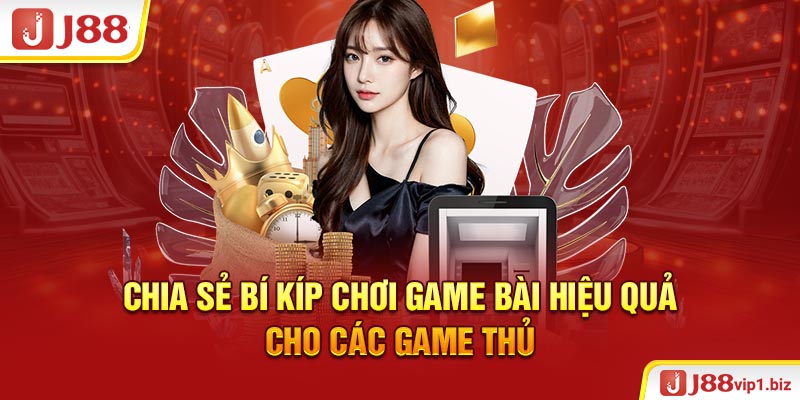 Game Bài J88 - Sân Chơi Đẳng Cấp Với Giao Diện Hiện Đại Chia sẻ bí kíp chơi game bài hiệu quả cho các game thủ