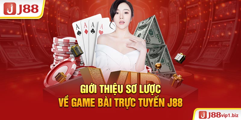 Game Bài J88 - Sân Chơi Đẳng Cấp Với Giao Diện Hiện Đại Giới thiệu sơ lược về game bài trực tuyến J88