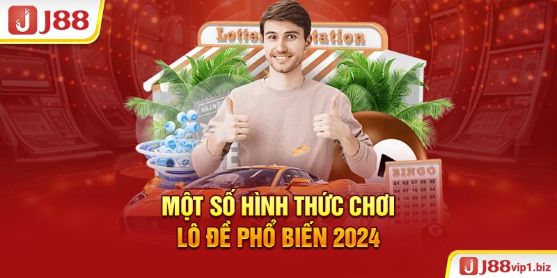 Lô Đề Là Gì? Tất Tần Tật Về Hình Thức Chơi Lô Đề J88 Một số hình thức chơi lô đề phổ biến 2024