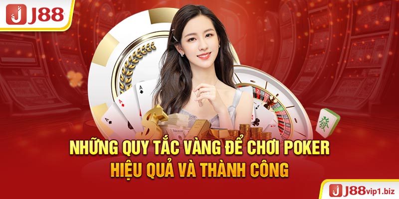 Những Quy Tắc Vàng Để Chơi Poker Hiệu Quả Và Thành Công 2026 Những Quy Tắc Vàng Để Chơi Poker Hiệu Quả Và Thành Công