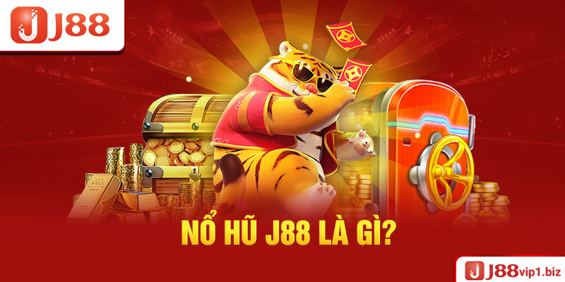 Nổ Hũ J88 - Khám Phá Thiên Đường Giải Trí Tốt Nhất 2026 Nổ Hũ J88 Là Gì?