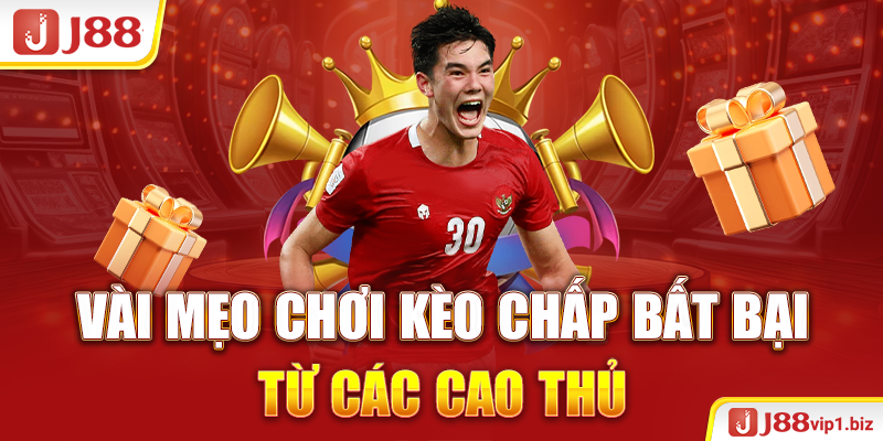Kèo Chấp - Chiến Lược Đặt Cược Hiệu Quả Và Thông Minh 2026 Vài mẹo chơi kèo chấp bất bại từ các cao thủ
