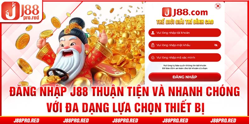 Đăng nhập J88 thuận tiện và nhanh chóng với đa dạng lựa chọn thiết bị