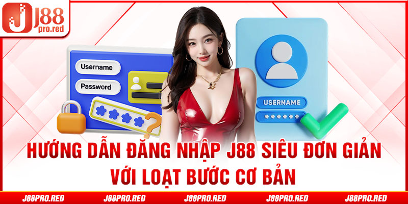 Hướng dẫn đăng nhập J88 siêu đơn giản với loạt bước cơ bản