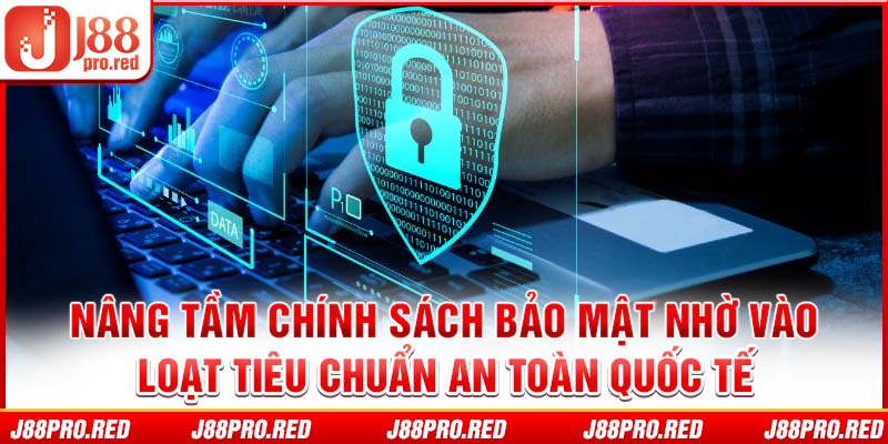 Nâng tầm chính sách bảo mật nhờ vào loạt tiêu chuẩn an toàn quốc tế