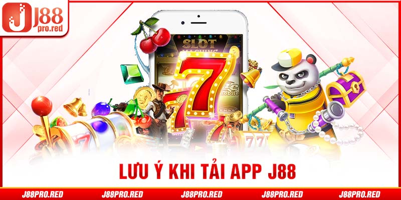 Lưu ý khi tải app J88