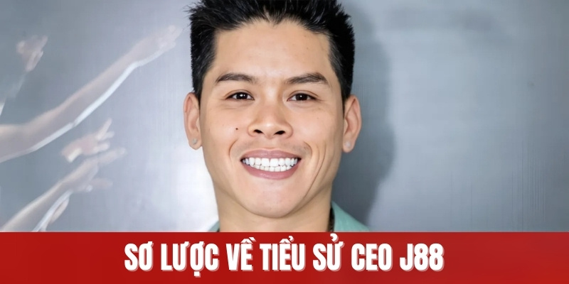 Sơ lược về tiểu sử CEO J88